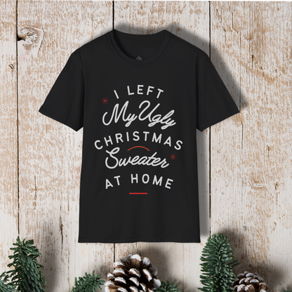Christmas T‑Shirt - "Left My Ugly Christmas Sweater at Home" Holiday Tee