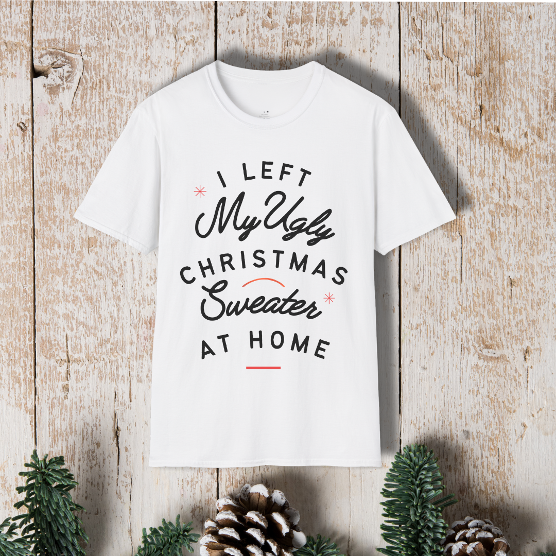 Christmas T‑Shirt - "Left My Ugly Christmas Sweater at Home" Holiday Tee