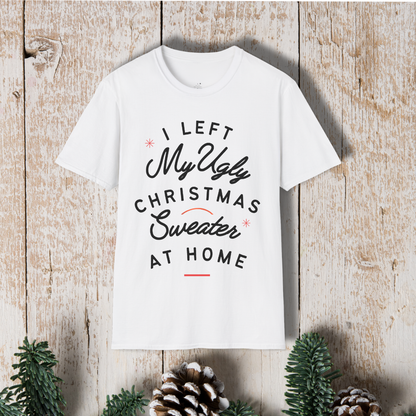 Christmas T‑Shirt - "Left My Ugly Christmas Sweater at Home" Holiday Tee