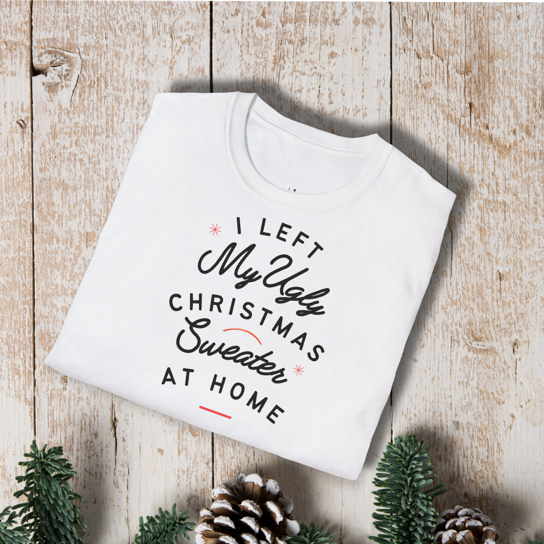 Christmas T‑Shirt - "Left My Ugly Christmas Sweater at Home" Holiday Tee